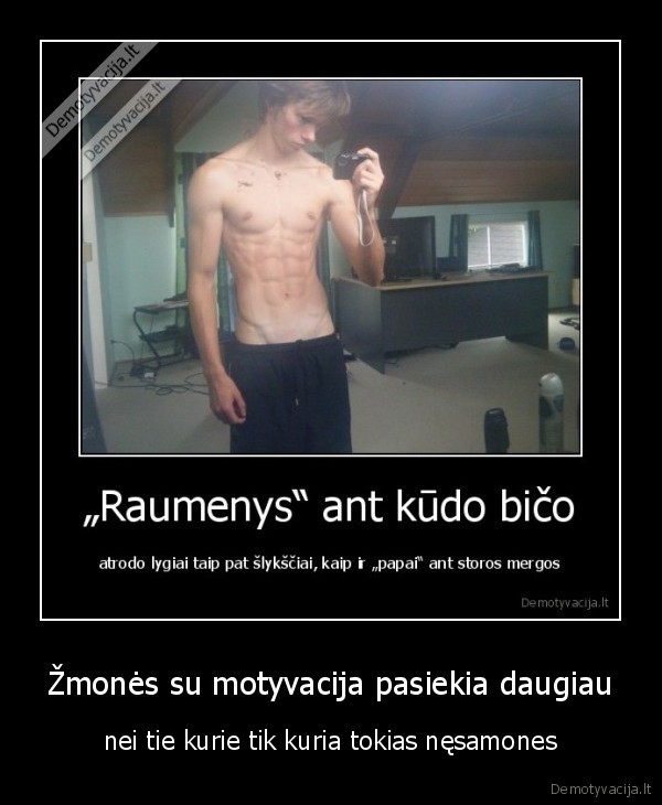 Žmonės su motyvacija pasiekia daugiau