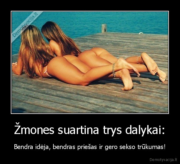 Žmones suartina trys dalykai: