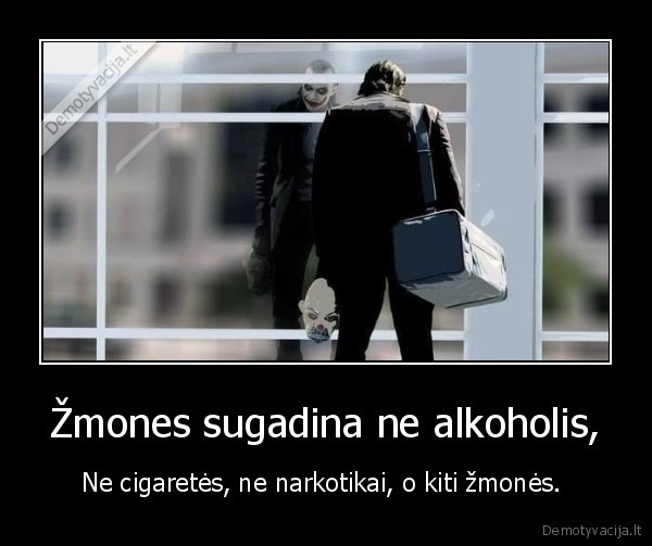 Žmones sugadina ne alkoholis,