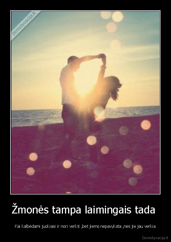 Žmonės tampa laimingais tada 