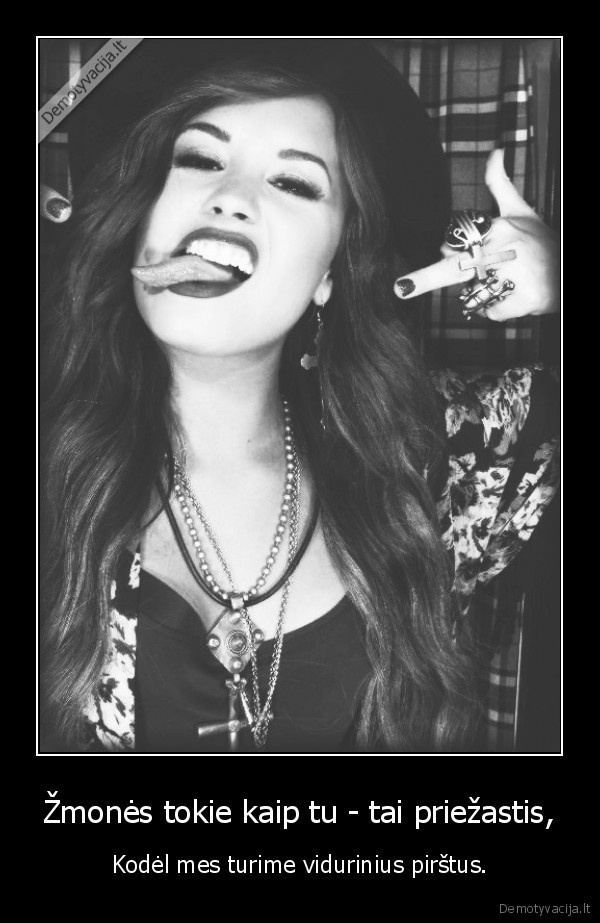 Žmonės tokie kaip tu - tai priežastis,