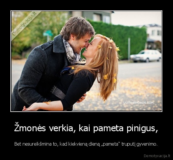 Žmonės verkia, kai pameta pinigus,