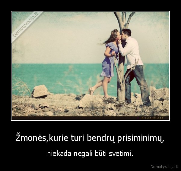 Žmonės,kurie turi bendrų prisiminimų,