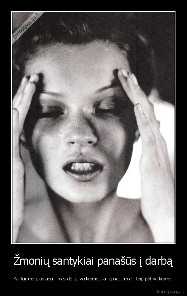 Žmonių santykiai panašūs į darbą