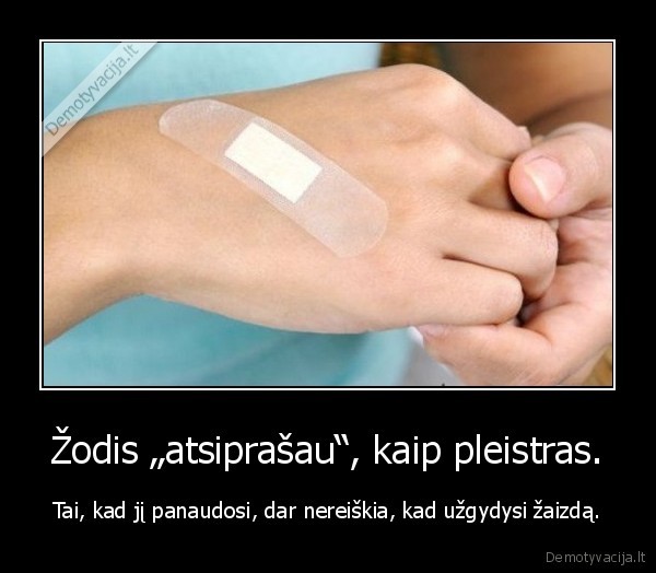 Žodis „atsiprašau“, kaip pleistras.