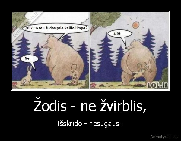 Žodis - ne žvirblis,