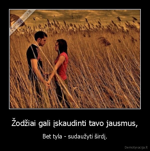 Žodžiai gali įskaudinti tavo jausmus,