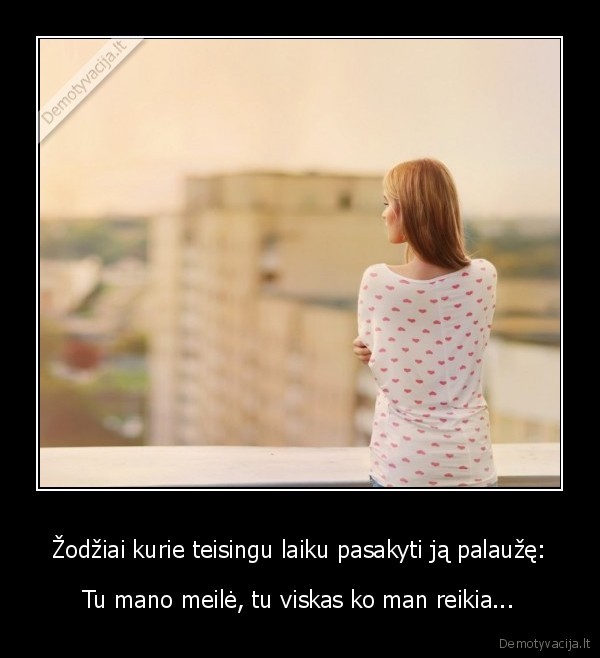 Žodžiai kurie teisingu laiku pasakyti ją palaužę: