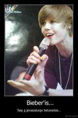  Bieber'is... - Taip jį įsivaizduoja lietuvaitės...