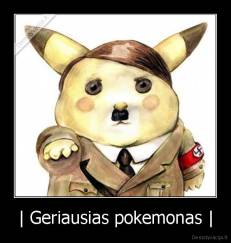 | Geriausias pokemonas | - 