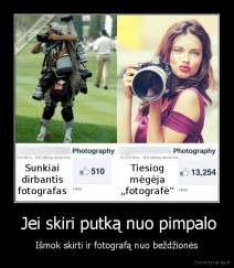  Jei skiri putką nuo pimpalo - Išmok skirti ir fotografą nuo beždžionės