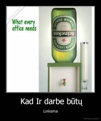  Kad Ir darbe būtų - Linksma