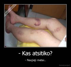 - Kas atsitiko? - - Naujieji metai..