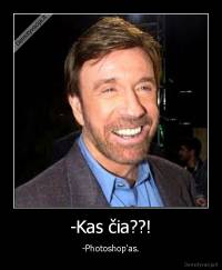 -Kas čia??! - -Photoshop'as.
