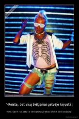 "-Keista, bet visų žvilgsniai gatvėje krypsta į - mane, kaip tik nuo tada, kai savo aprangą pradėjau išreikšti savo savyjautą."