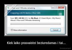  Kiek laiko prasvaistei beziuredamas i tai... - 