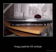       - Knygų paskirtis XXI amžiuje