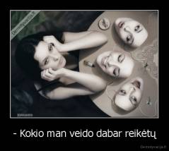 - Kokio man veido dabar reikėtų - 