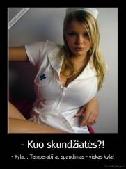 - Kuo skundžiatės?! - - Kyla... Temperatūra, spaudimas - viskas kyla!