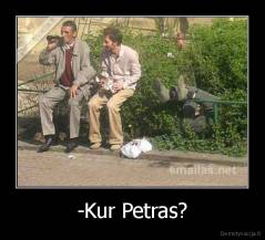 -Kur Petras? - 