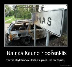  Naujas Kauno riboženklis - visiems atvykstantiems leidžia suprasti, kad čia Kaunas.