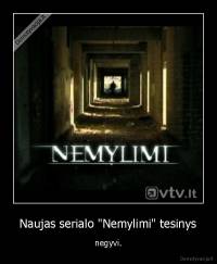  Naujas serialo "Nemylimi" tesinys  - negyvi.