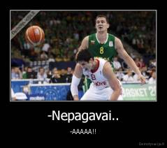 -Nepagavai.. - -AAAAA!!