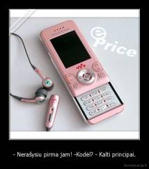 - Nerašysiu pirma jam! -Kodėl? - Kalti principai. - 