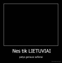  Nes tik LIETUVIAI - patys geriausi soferiai