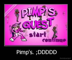  Pimp's. ;DDDDD - 