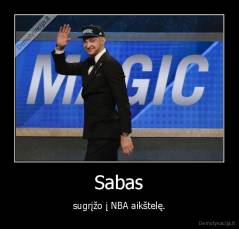  Sabas  - sugrįžo į NBA aikštelę.