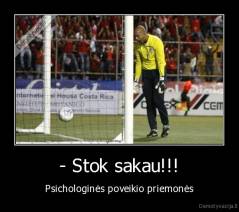 - Stok sakau!!! - Psichologinės poveikio priemonės