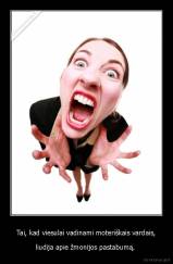  Tai, kad viesulai vadinami moteriškais vardais,  - liudija apie žmonijos pastabumą. 