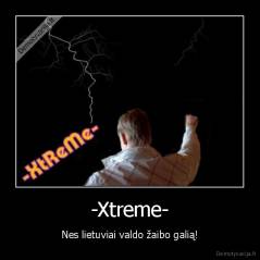 -Xtreme- - Nes lietuviai valdo žaibo galią!