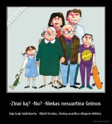 -Zinai ką? -Nu? -Niekas nesuartina šeimos  - taip kaip laidotuvės. -Klysti brolau, šeimą suartina dingusi elektra.