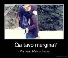 - Čia tavo mergina? - - Čia mano būsima žmona