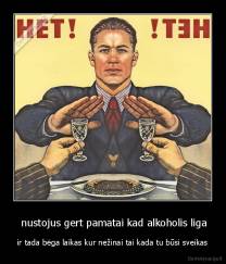  nustojus gert pamatai kad alkoholis liga - ir tada bėga laikas kur nežinai tai kada tu būsi sveikas