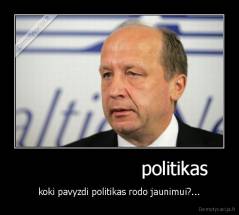                     politikas  - koki pavyzdi politikas rodo jaunimui?...