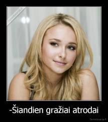 -Šiandien gražiai atrodai - 