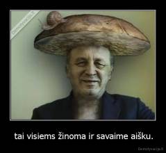  tai visiems žinoma ir savaime aišku. - 