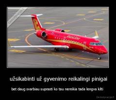  užsikabinti už gyvenimo reikalingi pinigai - bet daug svarbiau suprasti ko tau nereikia tada lengva kilti 