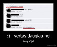 :)   vertas daugiau nei - fotografija?