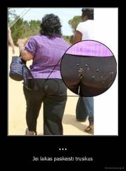 ... - Jei laikas pasikeisti trusikus