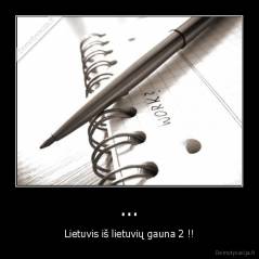 ... - Lietuvis iš lietuvių gauna 2 !!