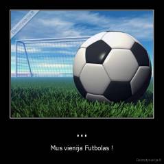 ... - Mus vienija Futbolas !