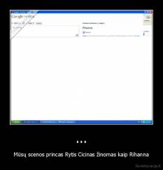 ... - Mūsų scenos princas Rytis Cicinas žinomas kaip Rihanna