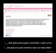 "..., didi gėda savos gerai nemokėti ir apie vyrus - "..., didi gėda savos gerai nemokėti ir apie vyrus šitaip kalbėti."