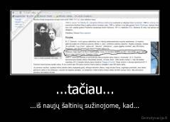 ...tačiau... - ...iš naujų šaltinių sužinojome, kad...