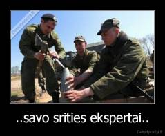 ..savo srities ekspertai.. - 