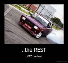 ..the REST - ..VAZ the best
